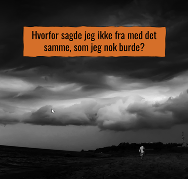grafik med tekst: Hvorfor sagde jeg ikke fra med det samme, som jeg nok burde