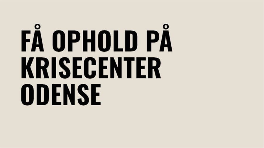 Få ophold på Krisecenter Odense