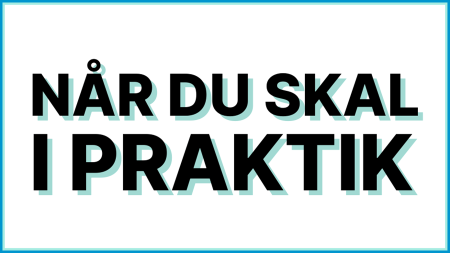 når du skal i praktik