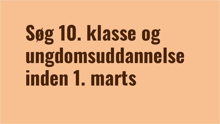 Søg 10. klasse og ungdomsuddannelse inden 1. marts