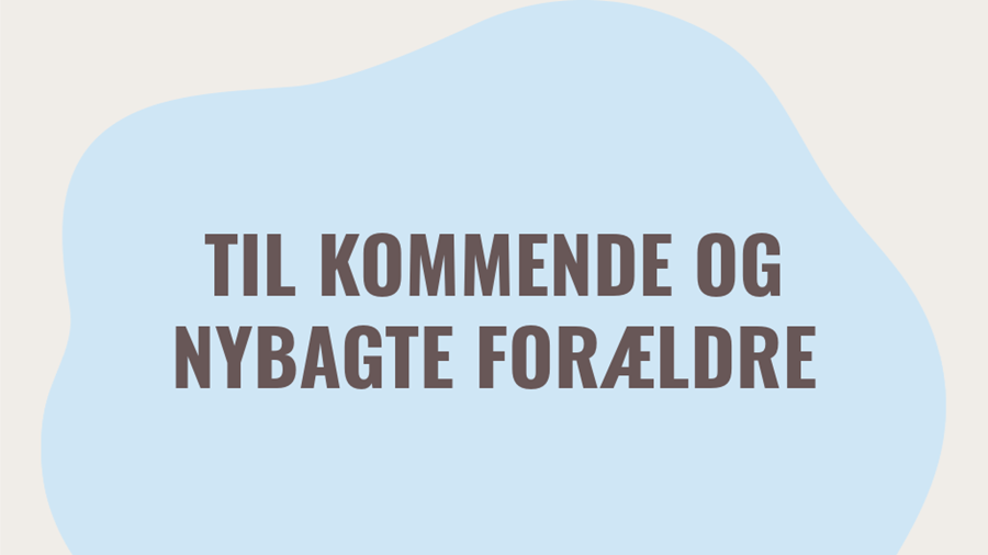 Til kommende og nybagte forældre